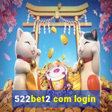 522bet2 com login